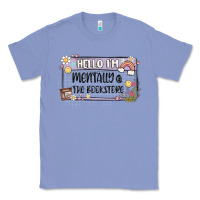 Colony Blue hello im mentally at the bookstore Classic Tee - MaliasSmallBusiness