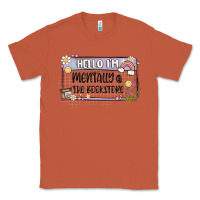 Copper hello im mentally at the bookstore Classic Tee - MaliasSmallBusiness