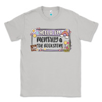 Moon Dust hello im mentally at the bookstore Classic Tee - MaliasSmallBusiness