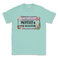 Seafoam hello im mentally at the bookstore Classic Tee - MaliasSmallBusiness