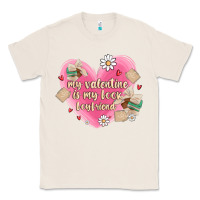 Natural my valentine is my look boyfriend Classic Tee - MaliasSmallBusiness