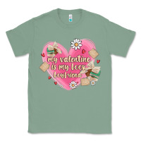 Sage my valentine is my look boyfriend Classic Tee - MaliasSmallBusiness