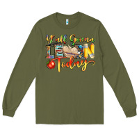 Army Green yall gonna learn today Long Sleeve Tee - NancyCooperArtShop