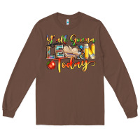 Chestnut yall gonna learn today Long Sleeve Tee - NancyCooperArtShop