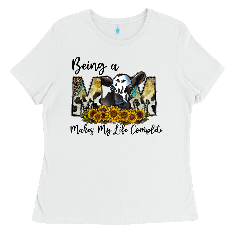 Being A Mom Makes My Life Complate Ladies Tee by CowhideDigitalArt | Teevron