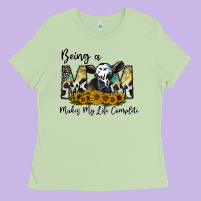 Being A Mom Makes My Life Complate Ladies Tee Designed By Cowhidedigitalart