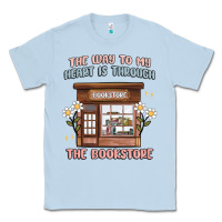 Dusty Blue the way to my heart is through the bookstore Classic Tee - MaliasSmallBusiness