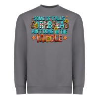 Storm some of yalls cornbread aint done in the middle Heavyweight Sweatshirt - NancyCooperArtShop