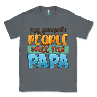 My Favorite People Call Me Papa Classic Tee | Teevron