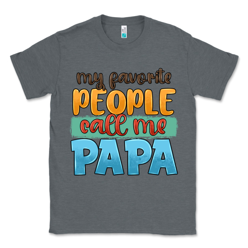 My Favorite People Call Me Papa Classic Tee by JahusDesignShop | Teevron