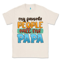 Natural my favorite people call me papa Classic Tee - JahusDesignShop