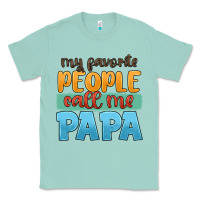 Seafoam my favorite people call me papa Classic Tee - JahusDesignShop