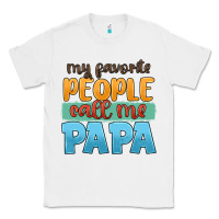 White my favorite people call me papa Classic Tee - JahusDesignShop