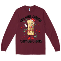 Burgundy out here looking tamalicious christmas tamale Long Sleeve Tee - MaliasSmallBusiness