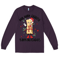 Plum out here looking tamalicious christmas tamale Long Sleeve Tee - MaliasSmallBusiness