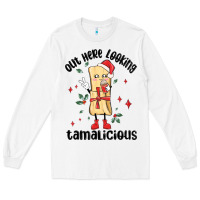 White out here looking tamalicious christmas tamale Long Sleeve Tee - MaliasSmallBusiness