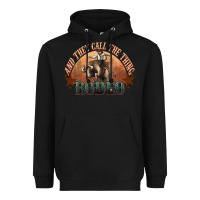 Black And they call the thing rodeo bull bullfighter Heavyweight Hoodie - HowdyJamesFarm