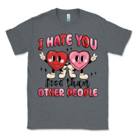 Charcoal Heather i hate you less than other people Classic Tee - MaliasSmallBusiness
