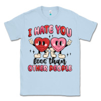 Dusty Blue i hate you less than other people Classic Tee - MaliasSmallBusiness