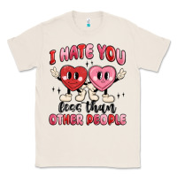 I Hate You Less Than Other People Classic Tee | Teevron