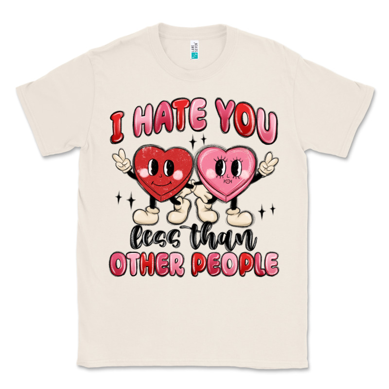 I Hate You Less Than Other People Classic Tee by MaliasSmallBusiness | Teevron