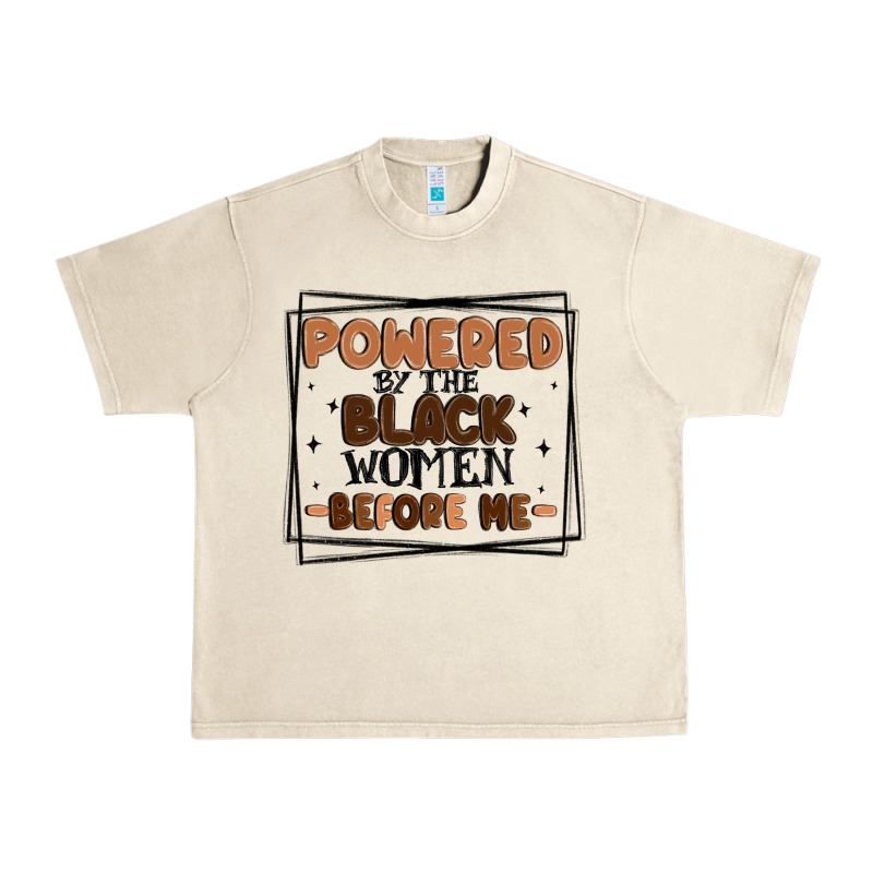 Powered By The Black Women Before Me Urban Heavy Tee by MaliasSmallBusiness | Teevron