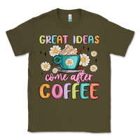 Army Green great ideas come after coffee Classic Tee - MaliasSmallBusiness