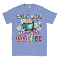 Colony Blue great ideas come after coffee Classic Tee - MaliasSmallBusiness