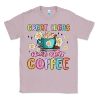 Lilac great ideas come after coffee Classic Tee - MaliasSmallBusiness