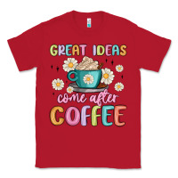 Red great ideas come after coffee Classic Tee - MaliasSmallBusiness