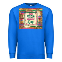 True Royal same bitch different day Premium Sweatshirt - TumblerDesignByShophia