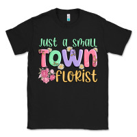 Black just a small town florist Classic Tee - MaliasSmallBusiness