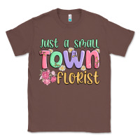 Chestnut just a small town florist Classic Tee - MaliasSmallBusiness