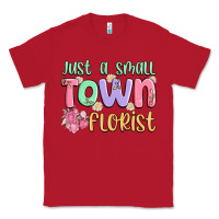 Red just a small town florist Classic Tee - MaliasSmallBusiness