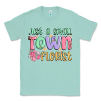 Seafoam just a small town florist Classic Tee - MaliasSmallBusiness