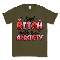 Army Green bad bitch with bad anxiety Classic Tee - MaliasSmallBusiness
