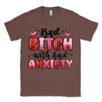 Chestnut bad bitch with bad anxiety Classic Tee - MaliasSmallBusiness
