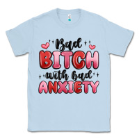 Dusty Blue bad bitch with bad anxiety Classic Tee - MaliasSmallBusiness