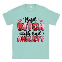 Seafoam bad bitch with bad anxiety Classic Tee - MaliasSmallBusiness