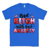 True Royal bad bitch with bad anxiety Classic Tee - MaliasSmallBusiness