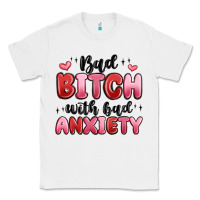White bad bitch with bad anxiety Classic Tee - MaliasSmallBusiness