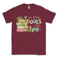 Burgundy so many books so little time Classic Tee - MaliasSmallBusiness