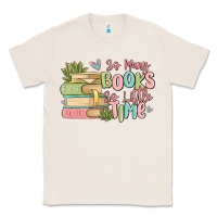 Natural so many books so little time Classic Tee - MaliasSmallBusiness