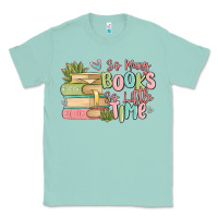 Seafoam so many books so little time Classic Tee - MaliasSmallBusiness