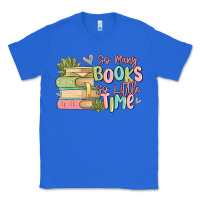 True Royal so many books so little time Classic Tee - MaliasSmallBusiness