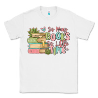 White so many books so little time Classic Tee - MaliasSmallBusiness