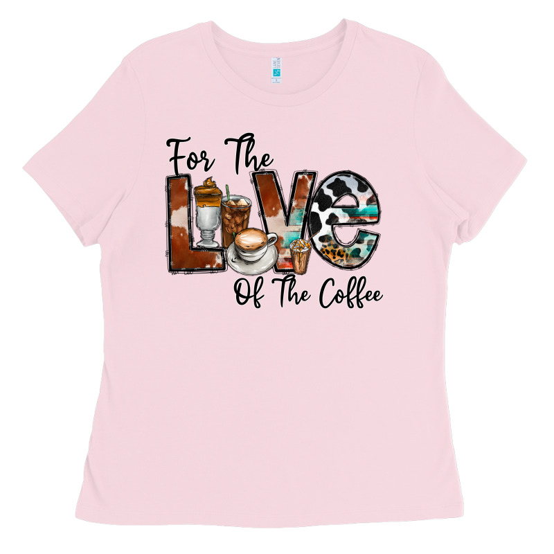 For The Love Of The Coffe Ladies Tee by CowhideDigitalArt | Teevron