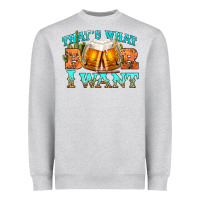 Heather Grey western beer thats what i want Heavyweight Sweatshirt - NancyCooperArtShop