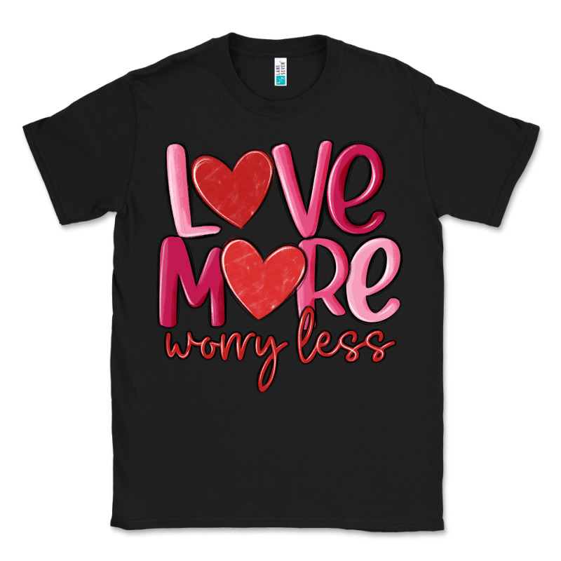 Love More Worry Less Classic Tee by MaliasSmallBusiness | Teevron
