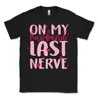 Black on my husband last nerve Classic Tee - MaliasSmallBusiness